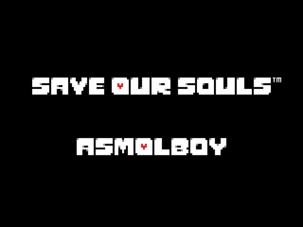 "SAVE Our SOULS" Font Title

Text reads "SAVE OUR SOULS™ ASMOLBOY"
