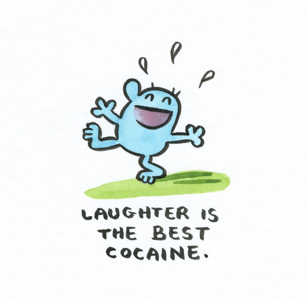 watercolor and india ink, cartoon guy laughing, text says "Laughter is the best cocaine."