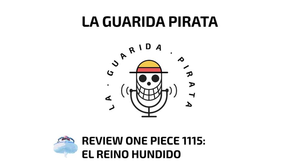 Ep.76 | Review One Piece 1115: El reino hundido