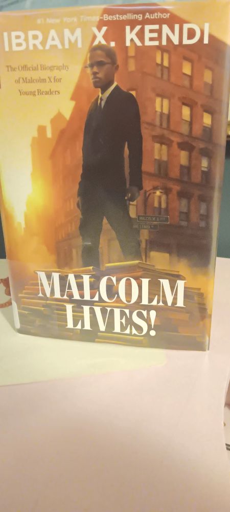 Malcolm Lives!: The Official Biography of Malcolm X for Young Readers by Ibram X. Kendi