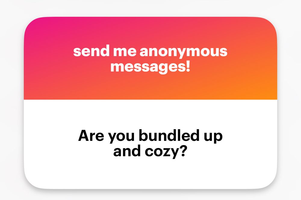 NGL question sent to me that says: “Are you bundled up and cozy?”