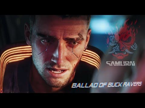 Cyberpunk 2077 - BALLAD OF BUCK RAVERS - SAMURAI (4K HDR Cinematic Edit)