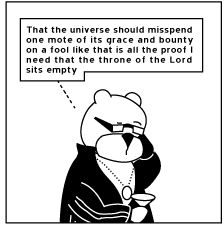  Ramses: "That the universe should misspend one mote of its grace and bounty on a fool like that is all the proof I need that the throne of the Lord sits empty" 