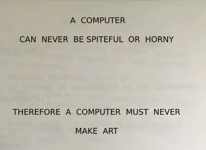 A 1970s style presentation slide saying, in all caps ‘A computer can never be horny, therefore a computer must never make art’