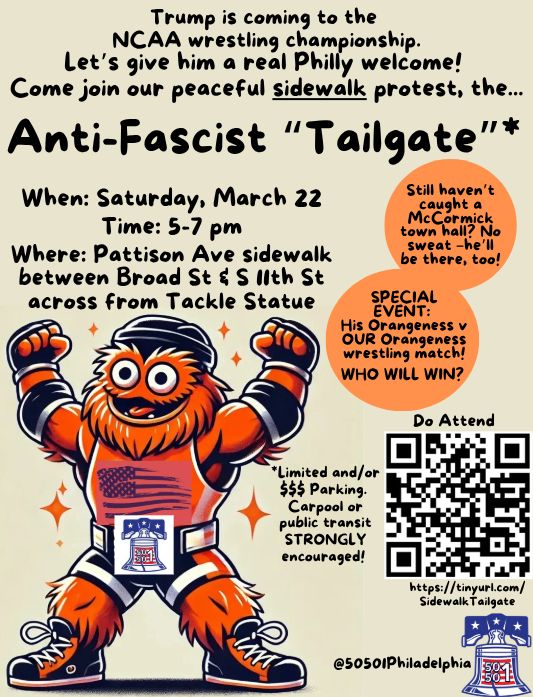 A promotional flyer for an "Anti-Fascist Tailgate" protest featuring an orange fuzzy mascot resembling Gritty (the Philadelphia Flyers mascot) wearing boxing gloves and a sports jersey. The flyer announces a peaceful sidewalk protest on Saturday, March 22 from 5-7pm at Pattison Ave sidewalk between Broad St & S 11th St, across from the Tackle Statue. The event is described as giving a "real Philly welcome" to Trump who is coming to the NCAA wrestling championship. Additional information includes orange circular callouts about special events (including promoting a wrestling match between His Orangeness and OUR Orangeness, with the latter referring to Gritty), a QR code to rsvp for the event, parking/transit suggestions (definitely take transit!), and social media handle @5050Philadelphia.​​​​​​​​​​​​​​​​