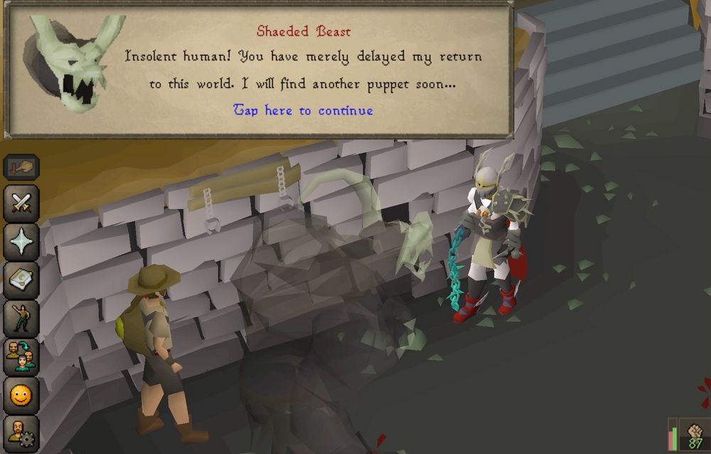 A screenshot of OSRS showing dialogue with the aforementioned "Shaeded Beast", after a fight with said entity.
"Insolent human! You have merely delayed my return to this world. I will find another puppet soon..."