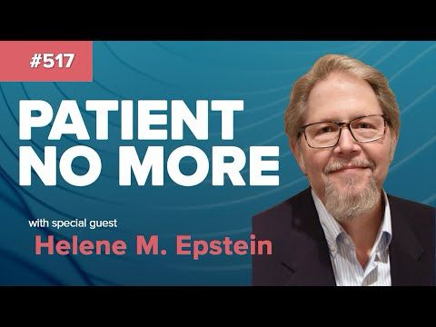 #517 Patient No More: Medical Harm, Misdiagnosis, and Taking Control with Helene M. Epstein