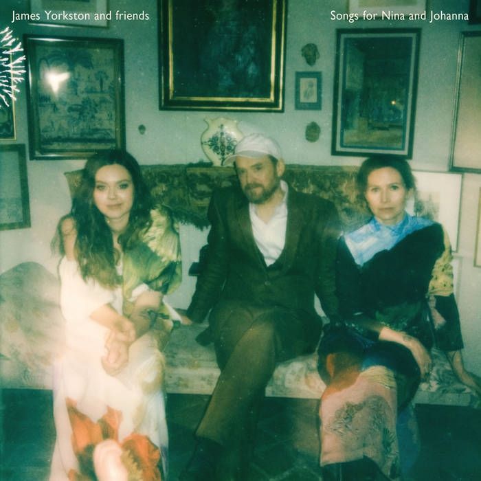 James Yorkston and Friends 'Songs for Nina and Johanna'.