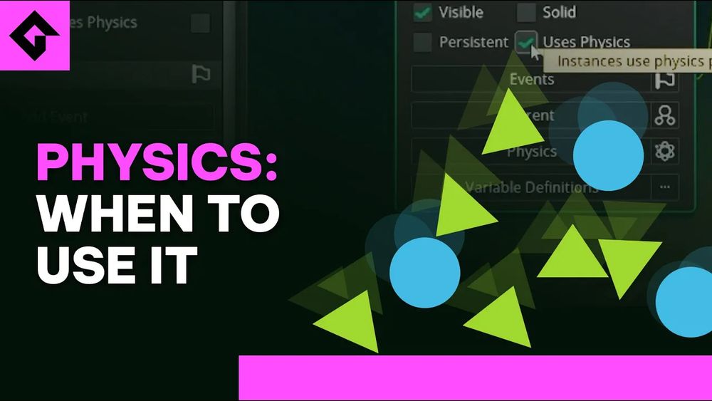 PHYSICS: WHEN TO USE IT is in bold text to the left of a number of green triangles and blue balls falling downwards. The background is from within GameMaker with the Physics toggled on. 