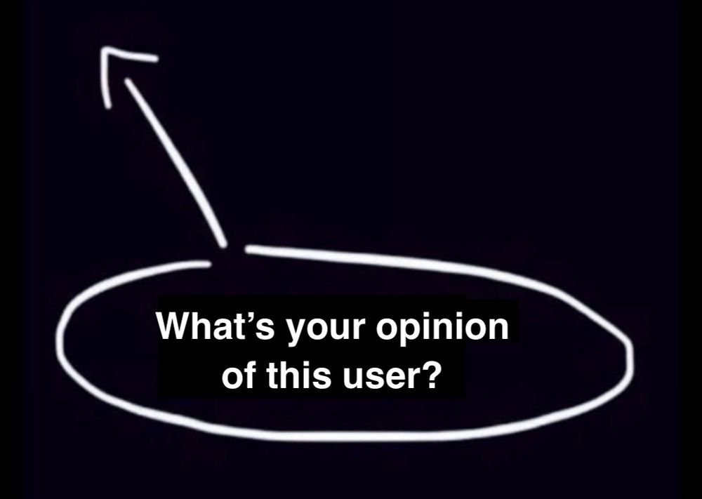 White text in a circle that points to the profile picture of the user who posted this saying "what's your opinion of this user?". This text and circle is on an all black background.