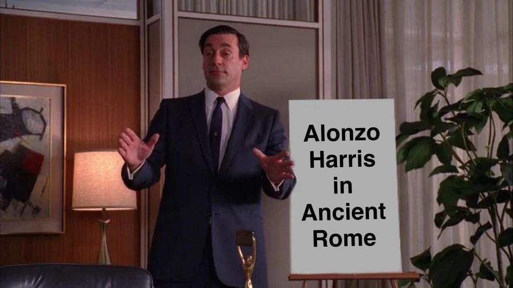 Don Draper pitch meme with the words, "Alonzo Harris in Ancient Rome"