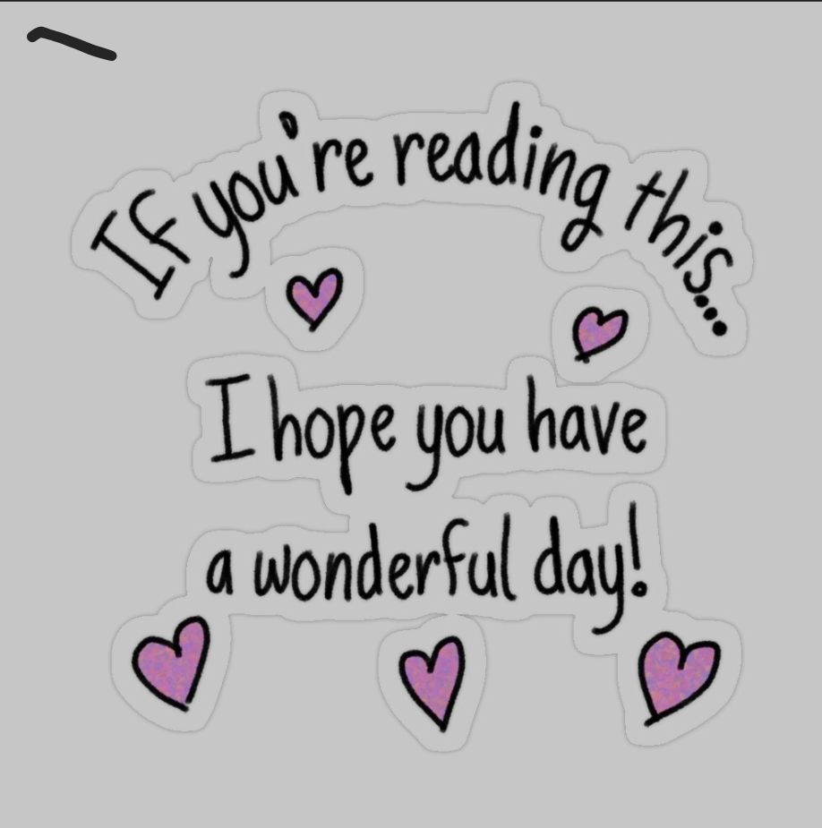 If you're reading this, I hope you have a wonderful day