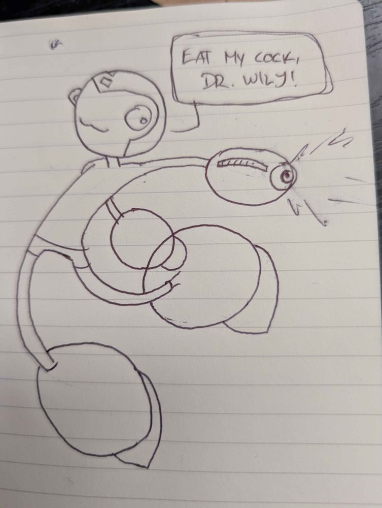 a lanky stylized version of megaman saying "eat my cock, dr. wily!"
