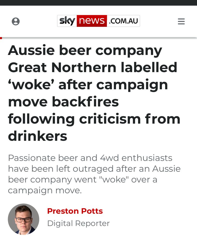 Sky news .COM.AU
Aussie beer company
Great Northern labelled
"woke' after campaign move backfires following criticism from drinkers
Passionate beer and 4wd enthusiasts have been left outraged after an Aussie beer company went "woke" over a campaign move.
Preston Potts
Digital Reporter