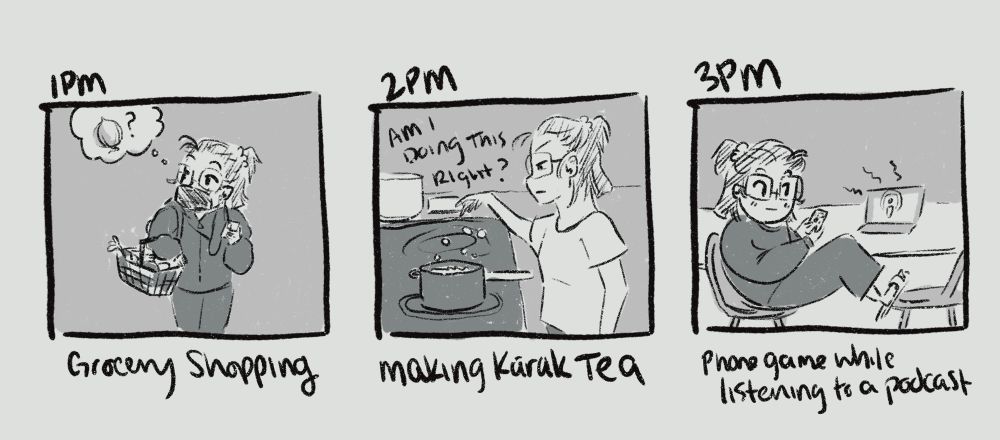 Three comic panels: 1) grocery shopping 2) making tea on the stove 3) sitting playing a phone game while listening to a podcast episode