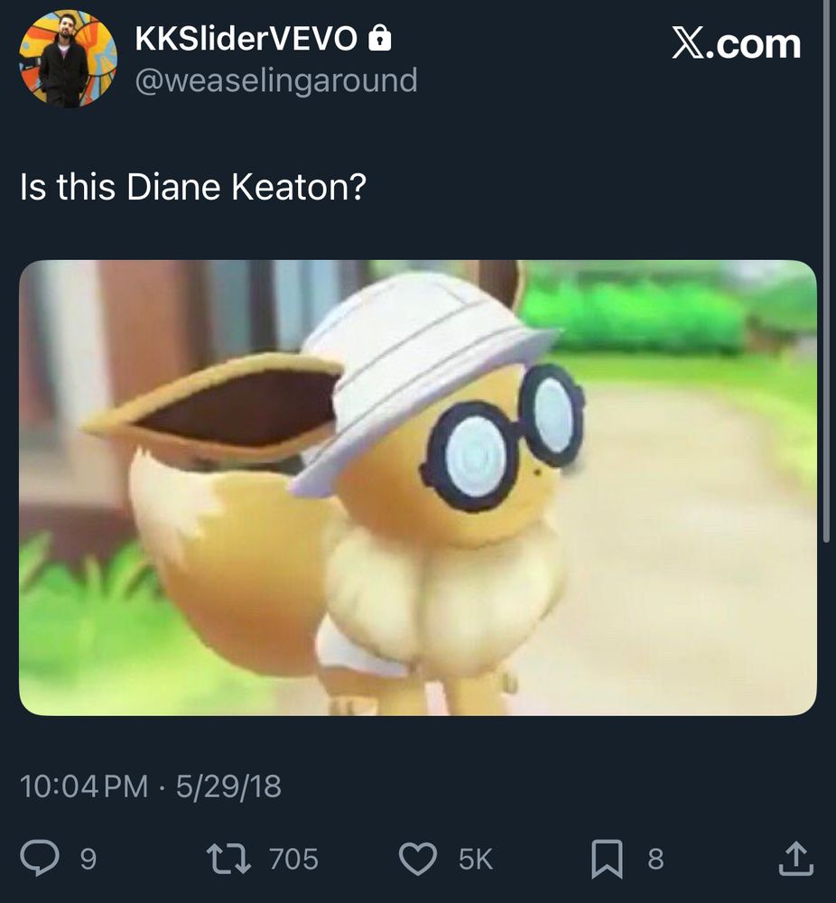 old tweet of mine from 2018 asking “is this Diane Keaton?” with a dumb picture of the pokemon Eevee wearing big glasses and a hat. the tweet has 5k favs for some reason 