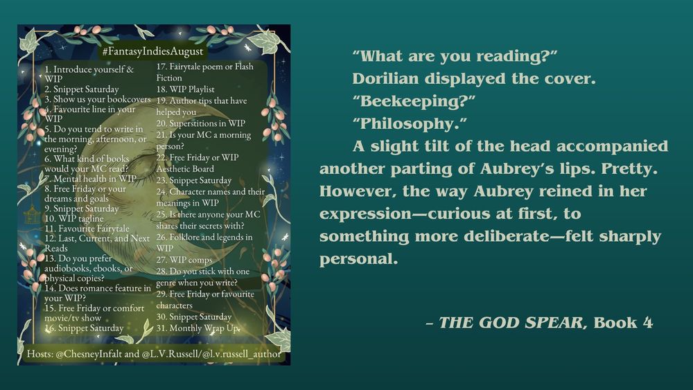 Left side of image is a meme with white text on a dark green background with a moon face. White text offers a list of daily writing prompts for authors of fantasy fiction.

Right side of image is a text excerpt from THE GOD SPEAR, Book 4 in the Triempery Revelations series by L.L. Stephens:  
     
      “What are you reading?” 
      Dorilian displayed the cover.
      “Beekeeping?”
      “Philosophy.”
      A slight tilt of the head accompanied another parting of Aubrey’s lips. Pretty. However, the way Aubrey reined in her expression—curious at first, to something more deliberate—felt sharply personal.
  

                – THE GOD SPEAR, Book 4
