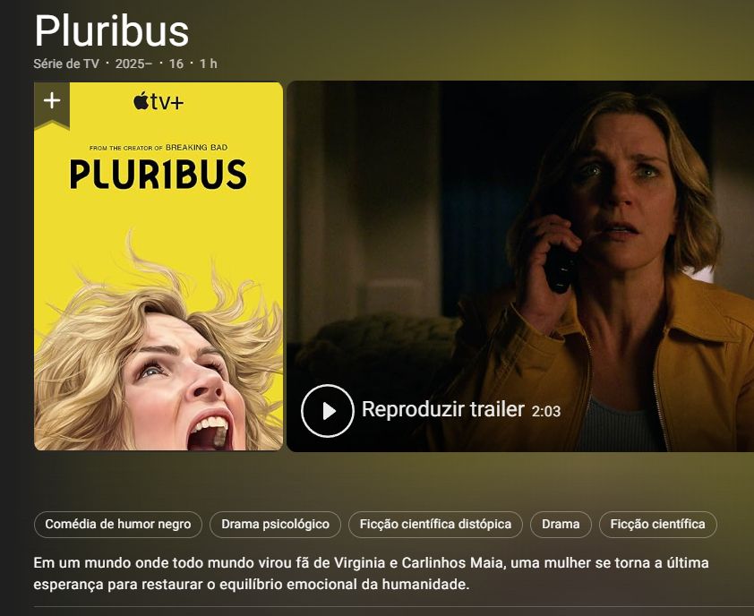 página da série pluribus no imdb, cuja sinopse diz: "Em um mundo onde todo mundo virou fã de Virginia e Carlinhos Maia, uma mulher se torna a última esperança para restaurar o equilíbrio emocional da humanidade."

