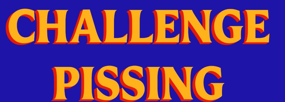 blue background, orange and red text that reads CHALLENGE PISSING
