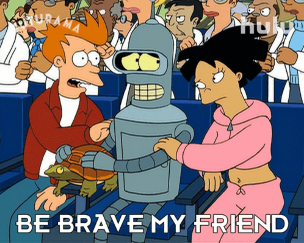 Be Brave My Friend Phillip J Fry GIF