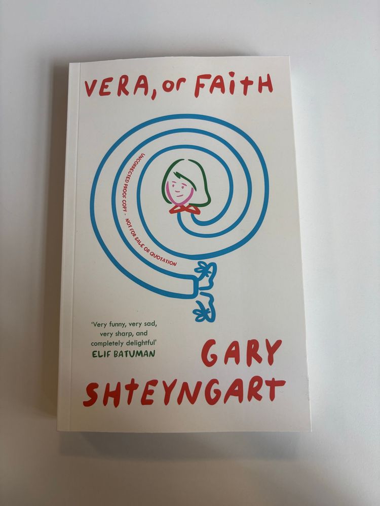A proof copy of Vera, or Faith by Gary Shteyngart.