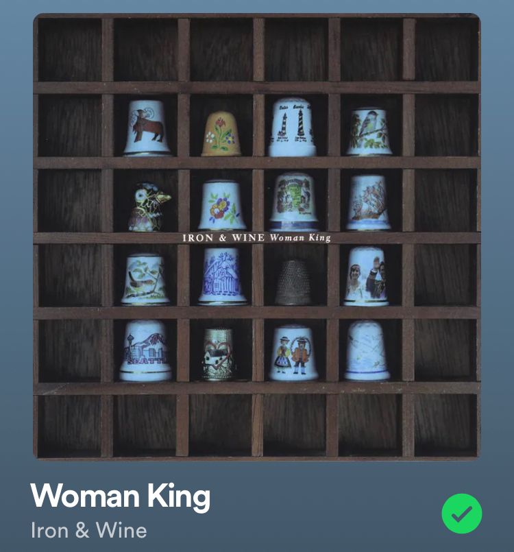 Spotify screenshot: Woman King by Iron & Wine