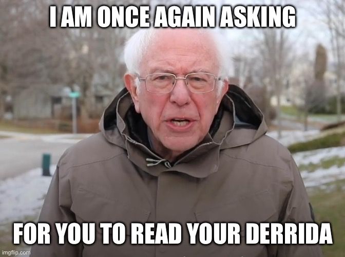 Bernie Sanders in a winter coat, with a chilly suburban scene behind him, saying, “I am once again asking for you to read your Derrida.”