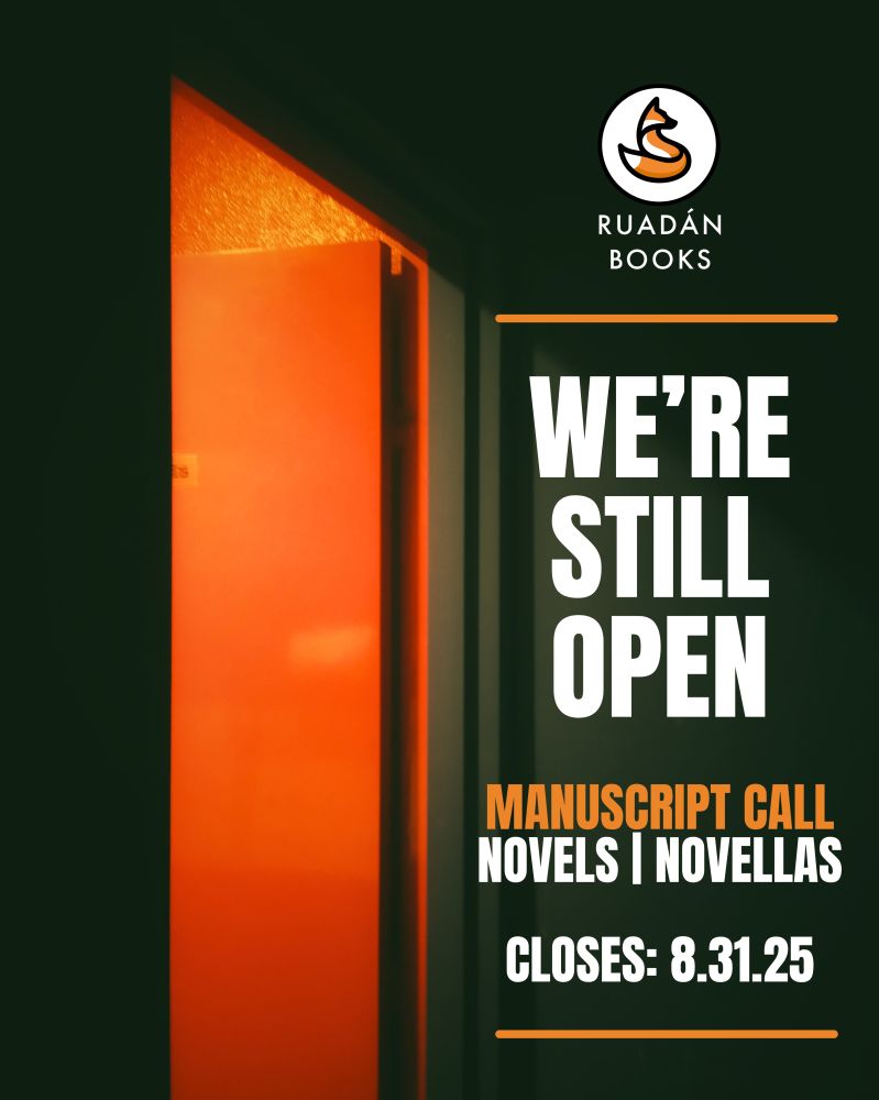 A photo of a dark space with an open orange door, light glowing beyond. Text to the right of the door reads “We’re still open: manuscript call, novels | novellas. Closes 8.31.25.” The text is bracketed top and bottom with orange lines. The Ruadán Books logo appears above the text in the upper right of the image.