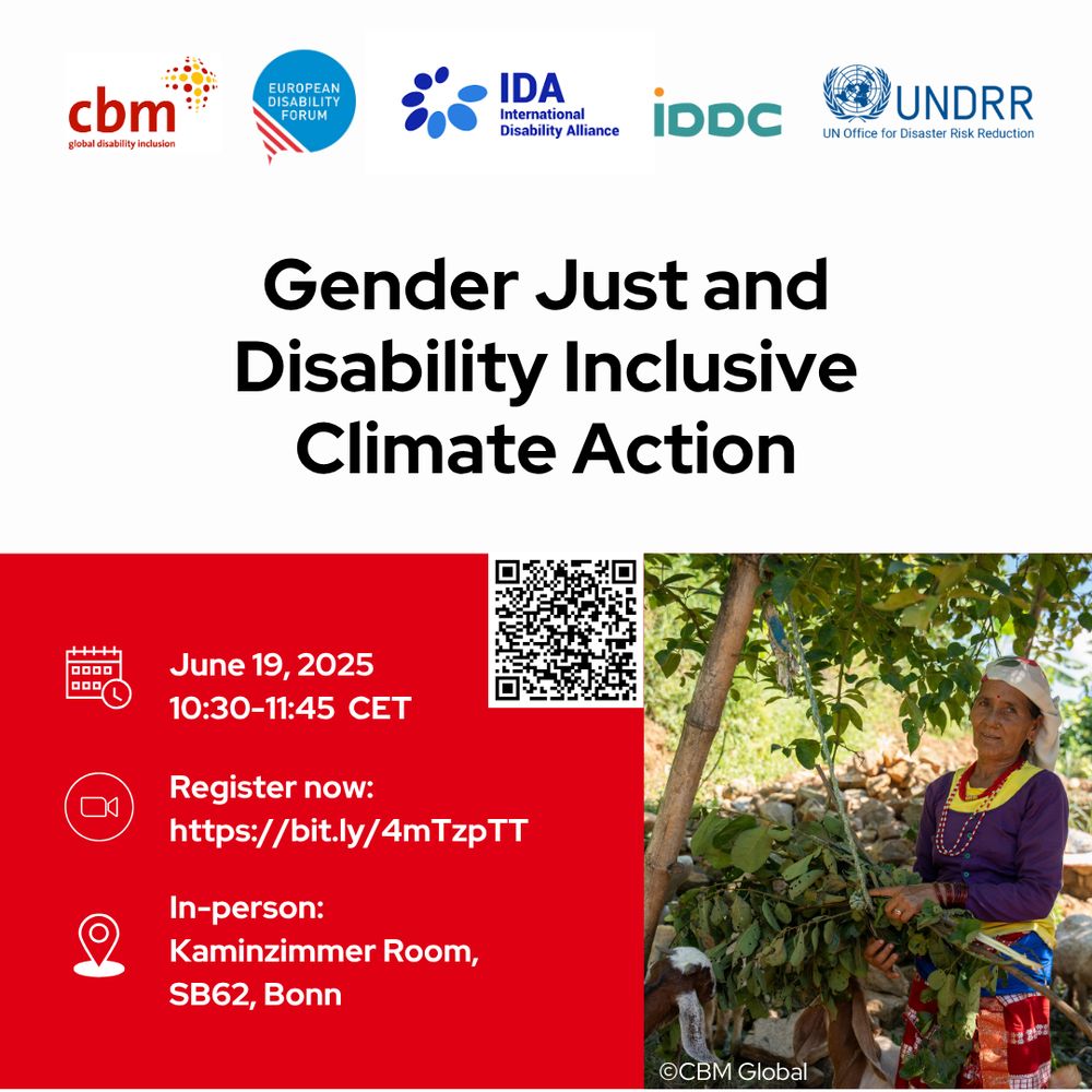 Gender Just and Disability Inclusive Climate Action.

June 19, 2025.
10:30 - 11:45 CEST

Hybrid side event in Bonn and online - link to register for online participation in the post.

Organised by CBM Global and CBM UK (Global Disability Inclusion), European Disability Forum, International Disability and Development Consortium, International Disability Alliance and UN Office of Disaster Risk Reduction.