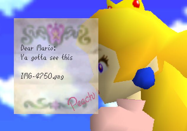 Mario 64 intro sequence letter with the text saying "Dear Mario: Ya gotta see this (IMG-4750.png)" there is no image, it literally just says the file name.