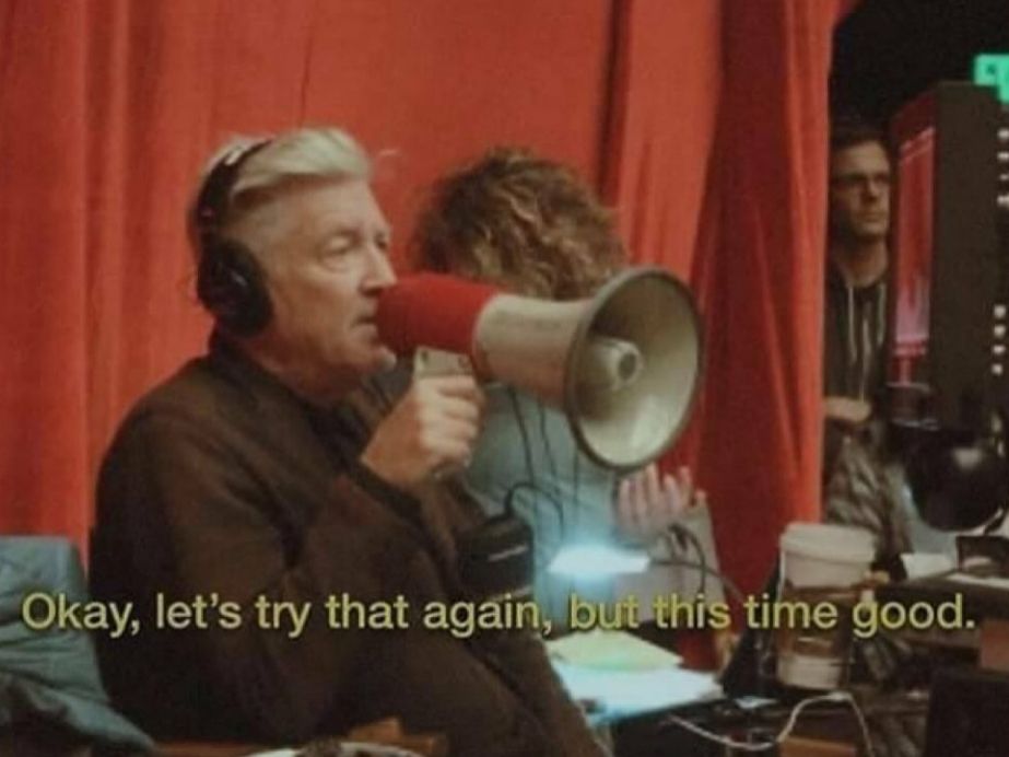 David Lynch speaking into a megaphone with the text: Okay, let's try that again, but this time good.