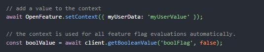 The TypeScript code snippet in the picture shows how context can be set using a client-side OpenFeature SDK. In this example, the context variable myUserData is set to a static value. The context is used for all feature flag evaluations automatically and only needs to be set once.