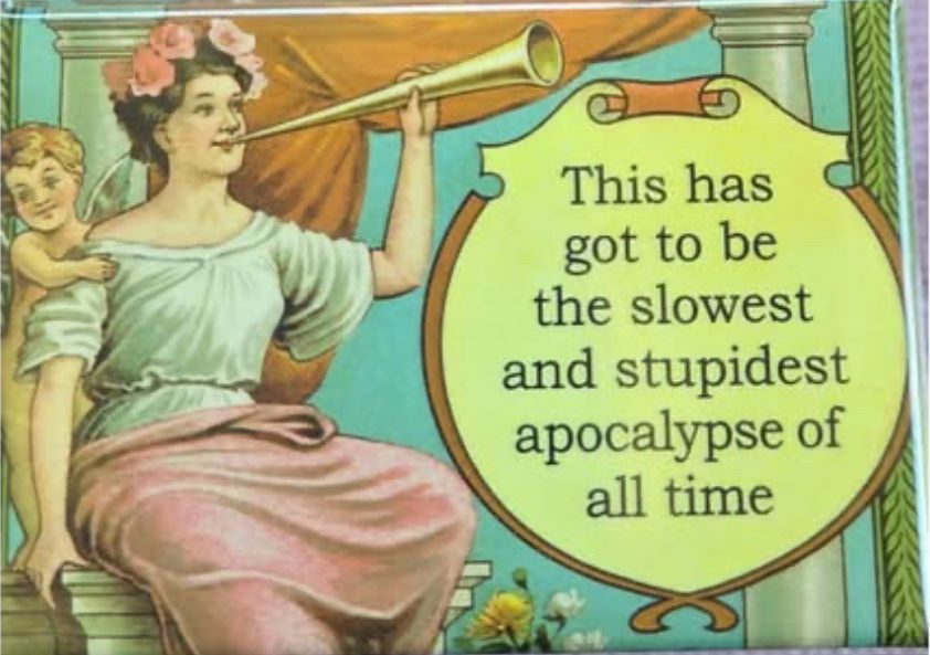 This has got to be the slowest and stupidest apocalypse of all time 