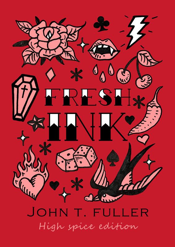 Cover of Fresh Ink - high spice edition by John T Fuller shows a red background with traditional style tattoo flash including a rose, coffin, vampire fangs, a swallow, chilli, dice and burning heart