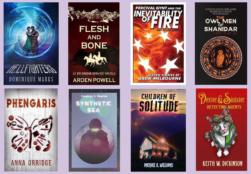 Covers of the books I've recently read and reviewed: Hellfighters by Dominique Marks, Flesh and Bone by Arden Powell, Percival Gynt and the Inevitability of Fire by Drew Melbourne, The Owl Men of Shanidar by Coy Hall, Phengaris by Anna Orridge, Synthetic Sea by Franklyn S. Newton, Children of Solitude by Michael G. Williams, Dexter & Sinister Detecting Agents by Keith W. Dickinson