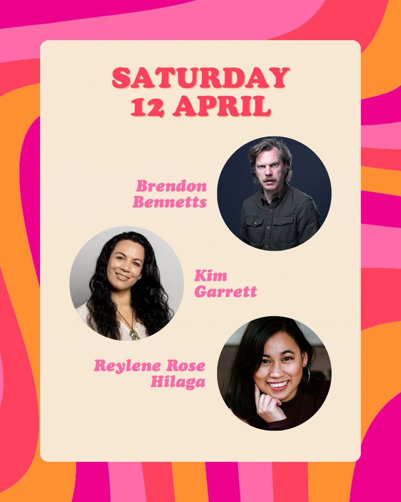 Headshots of Brendon Bennetts, Kim Garrett and Raylene Rose Hilaga. Text reads 'Saturday 12 April'.