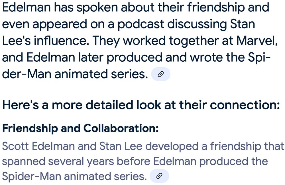 Edelman has spoken about their friendship and even appeared on a podcast discussing Stan Lee's influence. They worked together at Marvel, and Edelman later produced and wrote the Spider-Man animated series. 
Here's a more detailed look at their connection:
Friendship and Collaboration:
Scott Edelman and Stan Lee developed a friendship that spanned several years before Edelman produced the Spider-Man animated series. 