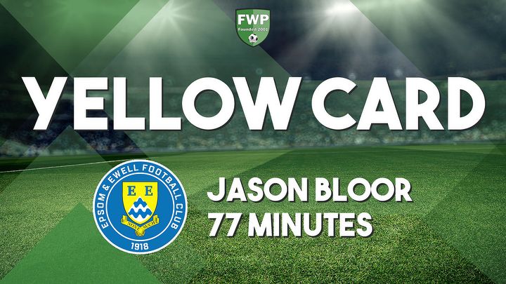 YELLOW CARD: Jason Bloor - Epsom & Ewell (77')