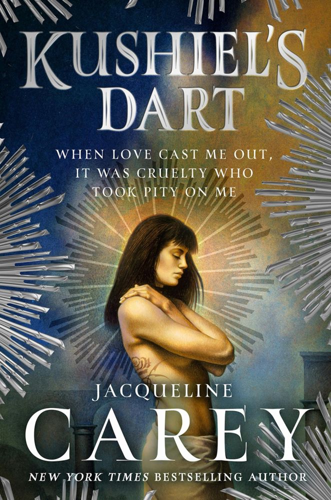Book cover, the background of which is dark blue and interspersed with silver and gold fireworks. Along the top in white are the words ‘Kushiel’s Dart,’ directly below that is the text ‘when love cast me out, it was cruelty who took pity on me.’ Below this, centered in the middle of the book cover, is a dark haired, olive skinned woman. She has a white cloth wrapped around her hips, and is otherwise nude. Her head is surrounded by a halo of golden light. Below the woman, in white, is the text ‘Jacqueline Carey, New York Times Bestselling Author.’