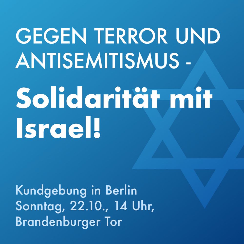 22.10.2023 AM BRANDENBURGER TOR UM 14 UHR: AUFSTEHEN GEGEN TERROR, HASS UND ANTISEMITISMUS - IN SOLI...