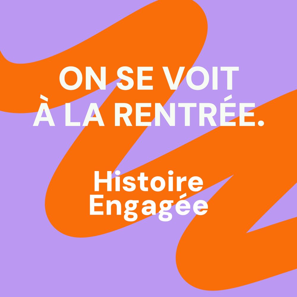 ON SE VOIT À LA RENTRÉE.
Histoire Engagée