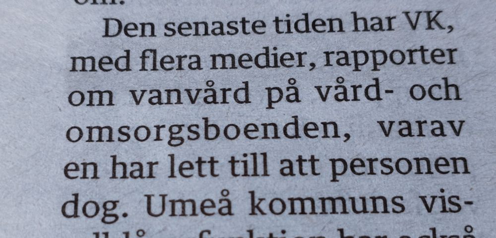 Foto av brödtext i lokaltidningsartikel. En mening lyder: "Den senaste tiden har VK, med flera medier, rapporter om vanvård på vård- och omsorgsboenden, varav en har lett till att en person dog."