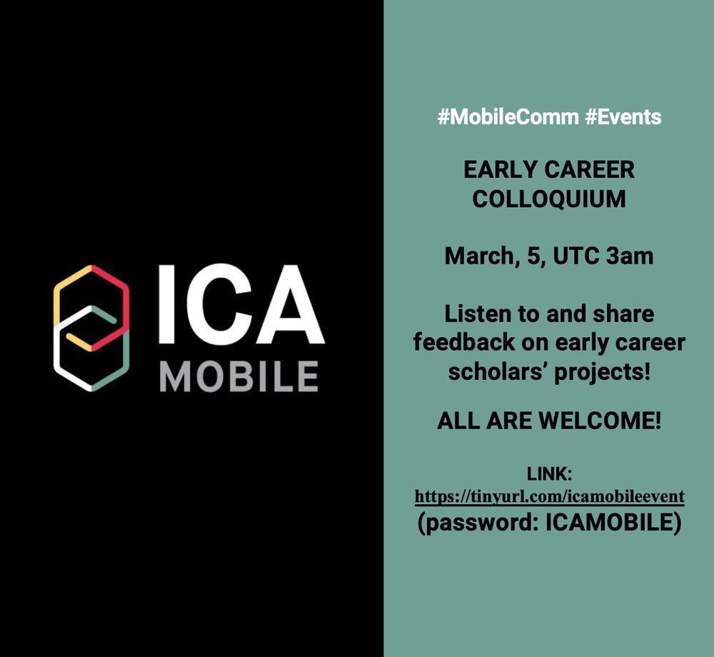 #MobileComm #Events
EARLY CAREER COLLOQUIUM
March, 5, UTC 3am
Listen to and share feedback on early career scholars’ projects!
ALL ARE WELCOME!
LINK: https://tinyurl.com/icamobileevent (password: ICAMOBILE)