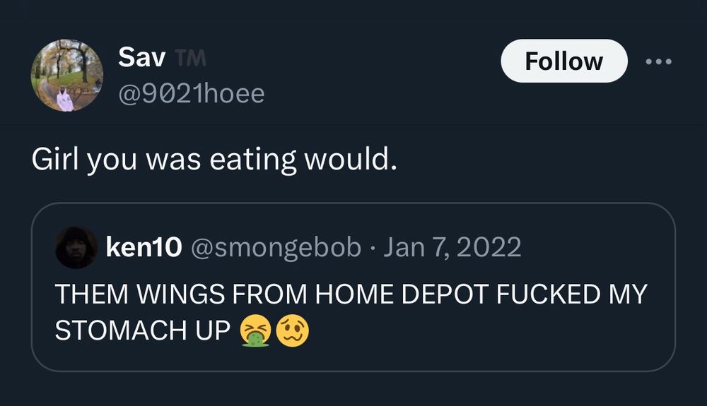 them wings from home depot fucked my stomach up, girl you was eating would