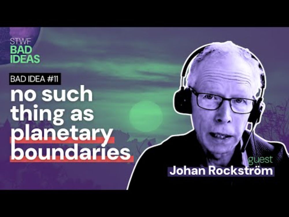 Bad Idea #11 "No such thing as planetary boundaries" with Johan Rockström