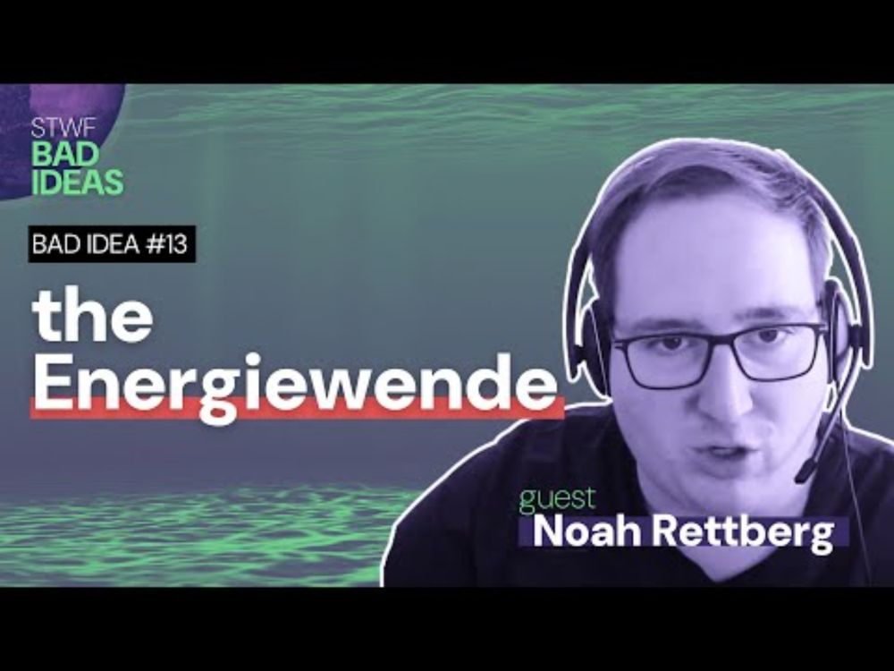 Bad Idea #13 "The Energiewende" with Noah Rettberg