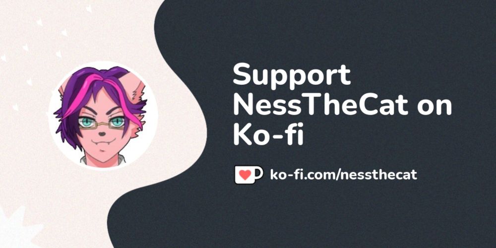 Buy NessTheCat a Coffee. ko-fi.com/nessthecat