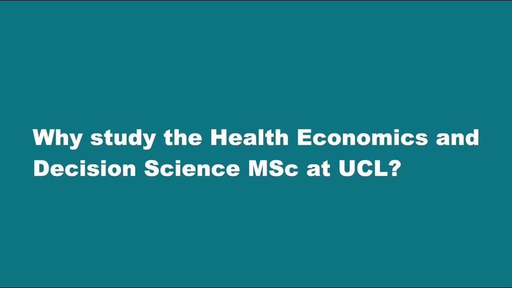 Why study the Health Economics and Decision Science MSc at UCL?