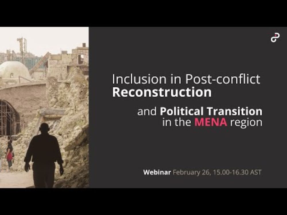Inclusion in Post-Conflict Reconstruction & Political Transition in MENA