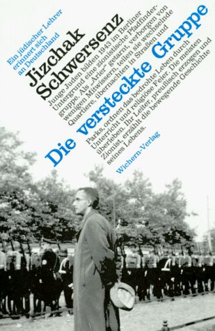 Cover des Buches von Yitzhak Schwersenz: Die versteckte Gruppe. Wichern-Verlag.